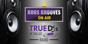 Roos Grooves-True DJs of Dallas Radio Livestream